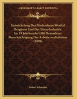 Entwickelung Des Niederrhein-Westfal Bergbaus Und Der Eisen-Industrie Im 19 Jahrhundert Mit Besonderer Berucksichtigung Der Arbeiterverhaltnisse (1899) 1161160574 Book Cover