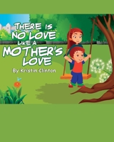 There Is No Love Like A Mother's Love B0CFCWVYRC Book Cover