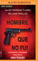 El Hombre Que No Fui: Una Trepidante y Esclarecedora Novela Sobre El Caso Urquijo 1978619774 Book Cover