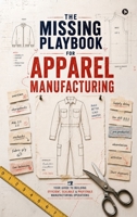 The Missing Playbook for Apparel Manufacturing: Systems Behind High-Performing Apparel Factories B0H7XW7S4L Book Cover