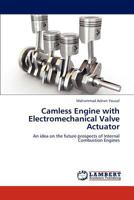 Camless Engine with Electromechanical Valve Actuator: An idea on the future prospects of Internal Combustion Engines 3659299413 Book Cover