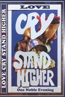 Love Cry Stand Higher: One Noble Evening 1692103113 Book Cover