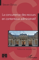 La concurrence des recours en contentieux administratif (Logiques Juridiques) 2343246424 Book Cover