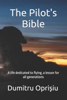 The Pilot's Bible: A life dedicated to flying, a lesson for all generations B0FLY2CLQQ Book Cover