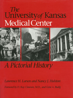The University of Kansas Medical Center: A Pictorial History 0700605398 Book Cover