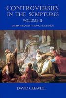 Controversies in the Scriptures: Volume II - Joshua through the Song of Solomon 145361513X Book Cover
