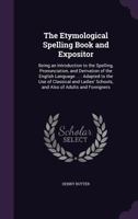 The Etymological Spelling Book and Expositor 1141796333 Book Cover