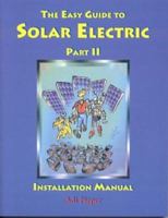 The Easy Guide to Solar Electric, Part II: Installation Manual 0967189128 Book Cover