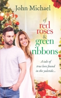 Of Red Roses And Green Ribbons: A Tale Of True Love Found In The Yuletide... B08R77FJ14 Book Cover