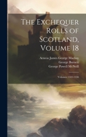 The Exchequer Rolls of Scotland, Volume 18; volumes 1543-1556 1021397806 Book Cover