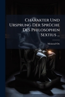 Charakter Und Ursprung Der Sprüche Des Philosophen Sextius ... 1143759931 Book Cover