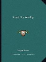 Simple Sex Worship 1425455638 Book Cover