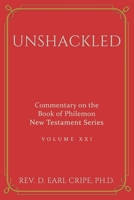 Unshackled - Biblical Commentary on the Book of Philemon B09BY8BJZD Book Cover