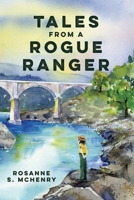 Tales From a Rogue Ranger (Trip Tales) 1737416239 Book Cover