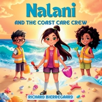 Nalani and the Coast Care Crew: A kid's solution to protecting the environment (Nalani and her Friends - Empowering Young Voices) B0DJBTR843 Book Cover
