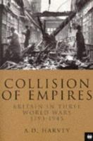 Collision of Empires: Britain in Three World Wars, 1793-1945 1857991257 Book Cover