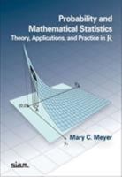 Probability and Mathematical Statistics: Theory, Applications, and Practice in R 1611975778 Book Cover
