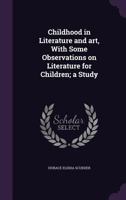 Childhood in Literature and Art: With Some Observations on Literature for Children: A Study 1017908524 Book Cover