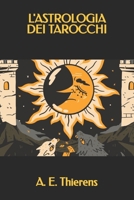 L'Astrologia dei Tarocchi (TRIAMAZIKAMNO EDITIONS) (Italian Edition) B08GVCCSQ2 Book Cover
