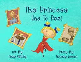 The Princess Has To Pee! (DeFlocked FairyTales) B0CTM96DRD Book Cover