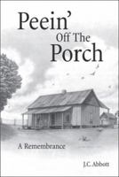 Peein' Off The Porch: A Remembrance 1412098750 Book Cover