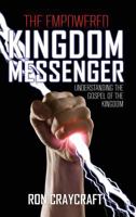 The Empowered Kingdom Messenger 1545653402 Book Cover