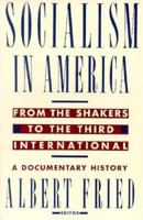 Socialism in America from the Shakers to the Third International 0231081413 Book Cover