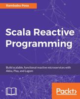 Scala Reactive Programming: Build Scalable, Functional Reactive Microservices with Akka, Play, and Lagom 1787288641 Book Cover