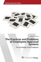 The Practices and Problems of Employees Appraisal Systems: The Psychology of the Employees 3330513314 Book Cover