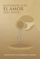 Motivado por el amor para servir). (Spanish Edition) B0H89V97T2 Book Cover