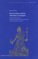 Die Karolinger Und Die Abbasiden Von Bagdad: Legitimationsstrategien Fr�hmittelalterlicher Herrscherdynastien Im Transkulturellen Vergleich 3050045604 Book Cover