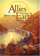 Allies of the Earth: Railroads And the Soul of Preservation 1931112525 Book Cover