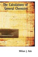 The Calculations of General Chemistry 1176637398 Book Cover