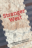 Stranger West: Paranormal true stories from western United states (Stranger Bidgerland) 1099515602 Book Cover
