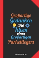 Großartige Gedanken eines Parkettlegers: Notizbuch mit 120 Linierten Seiten im Format A5 (6x9 Zoll) (German Edition) 1677323744 Book Cover