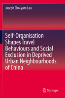 Self-Organisation Shapes Travel Behaviours and Social Exclusion in Deprived Urban Neighbourhoods of China 9811522510 Book Cover