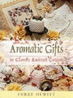 Aromatic Gifts: In Classic Knitted Cotton 0743218108 Book Cover
