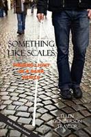 Something Like Scales - Finding Light in a Dark World 0976810794 Book Cover