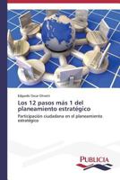 Los 12 Pasos Mas 1 del Planeamiento Estrategico 3639559037 Book Cover