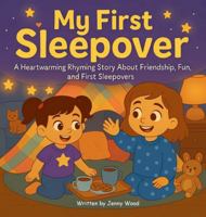 My First Sleepover: A Heartwarming Rhyming Story About Friendship, Fun, And First Sleepovers 1764403746 Book Cover