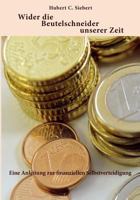 Wider die Beutelschneider unserer Zeit: Eine Anleitung zur finanziellen Selbstverteidigung 3833468149 Book Cover