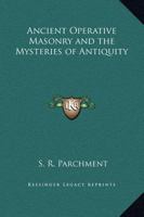 Ancient Operative Masonry and the Mysteries of Antiquity 1162567384 Book Cover