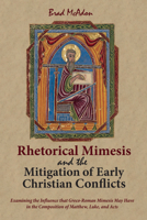 Rhetorical Mimesis and the Mitigation of Early Christian Conflicts 1532637721 Book Cover