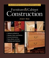 The Complete Illustrated Guide to Furniture and Cabinet Construction 1561584029 Book Cover