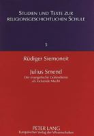 Julius Smend: Der Evangelische Gottesdienst ALS Lockende Macht- Liturgische Untersuchung Ueber Einen Hauptvertreter Der Aelteren Liturgischen Bewegung 3631353936 Book Cover