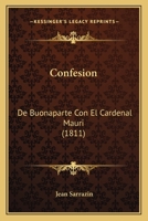 Confesion: De Buonaparte Con El Cardenal Mauri (1811) 1161039953 Book Cover