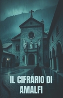 IL CIFRARIO DI AMALFI (Italian Historical Fiction) (Italian Edition): Un romanzo di guerra e spionaggio: crittografia, intrighi e passioni nell’Italia ... Collection: Fiction in the Italian Language) B0FQBV99LT Book Cover