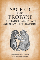 Sacred and Profane in Chaucer and Late Medieval Literature: Essays in Honour of John V. Fleming 1442640812 Book Cover