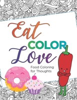Eat, COLOR, Love Coloring Book (20 pages): Food Coloring for Thought 1660739640 Book Cover