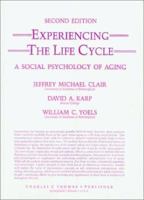 Experiencing the Life Cycle: A Social Psychology of Aging 0398060592 Book Cover